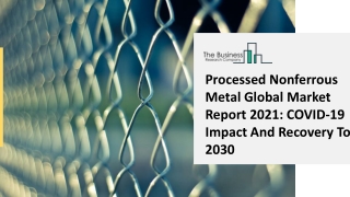 Processed Nonferrous Metal Market Ongoing Advancement, Trends And Growth Forecast 2025