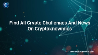 Find All Crypto Challenges And News On Cryptoknowmics