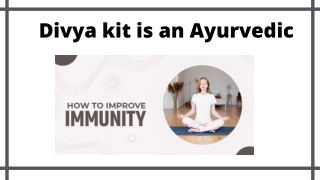 Divya kit is an Ayurvedic