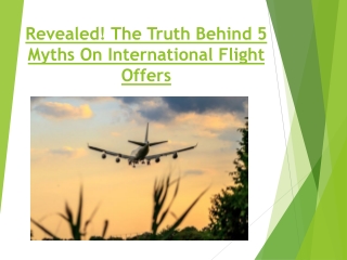 Revealed! The Truth Behind 5 Myths On International Flight Offers