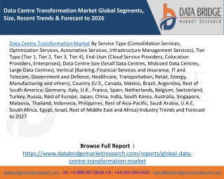 Data Centre Transformation Market Global Segments, Size, Recent Trends & Forecast to 2027