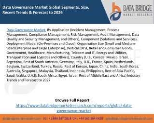 Data Governance Market Global Segments, Size, Recent Trends & Forecast to 2027