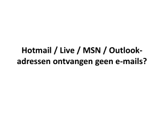 Hotmail / Live / MSN / Outlook-adressen ontvangen geen e-mails?