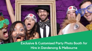 Exclusive & Customised Party Photo Booth for Hire in Dandenong & Melbourne