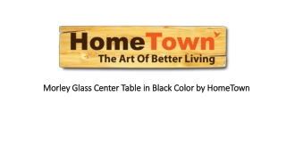 Morley Glass Center Table in Black Color by HomeTown