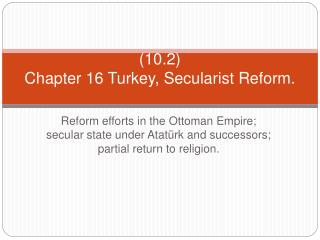 (10.2) Chapter 16 Turkey, Secularist Reform.