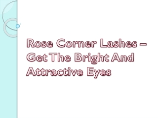 Rose Corner Lashes – Get The Bright And Attractive Eyes