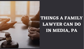 Things A Family Lawyer Can Do In Media, PA