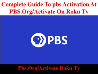 Complete PBS activation at PBS.org/activate roku tv