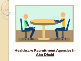 Why Should You Look For The Healthcare Recruitment Agencies In Abu Dhabi