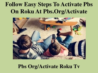 Follow Easy Steps To Activate Pbs on Roku At Pbs.org/activate