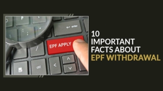 Let's View What is the 10 Salient Things to Money Withdrawal From EPF