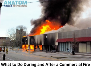 What to Do During and After a Commercial Fire, Anatom Restoration