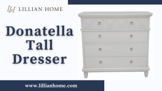 Buy Perfect Tall Dresser That Fits Your Dressing | Lillian Home