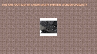 Hoe kan fout B204 op Canon Maxify-printers worden opgelost?