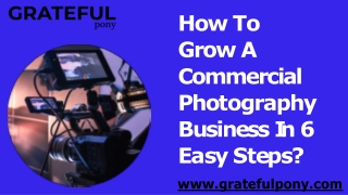 How To Grow A Commercial Photography Business In 6 Easy Steps?
