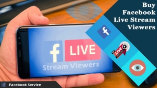 Getting Facebook Live Stream Viewers Are Crucial