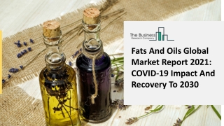 Fats And Oils Market 2021 Global Trends, Market Share, Industry Size, Growth, Opportunities And Forecast To 2030