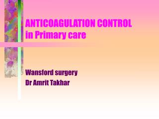 ANTICOAGULATION CONTROL in Primary care