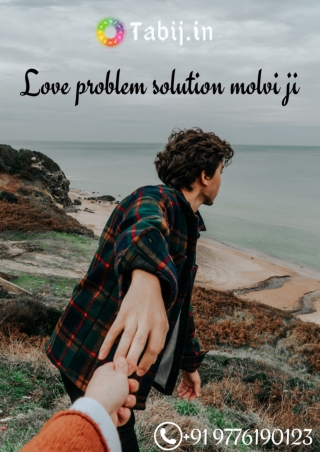 Get a consultation of our love problem solution molvi ji for love problems