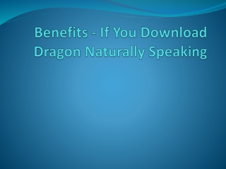 Benefits of downloading Dragon Naturally Speaking