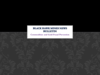black hawk mines news bulletin - Commodities and Gold Fraud
