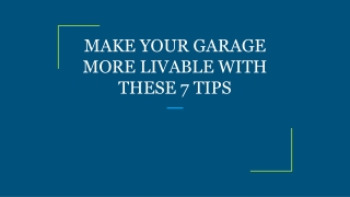 MAKE YOUR GARAGE MORE LIVABLE WITH THESE 7 TIPS