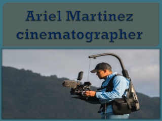 Ariel Martinez cinematographer