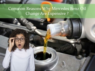 Common Reasons Why Mercedes Benz Oil Change Are Expensive