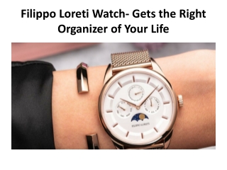 Filippo Loreti Watch- Gets the Right Organizer of Your Life
