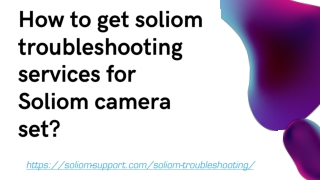 How to get soliom troubleshooting services for Soliom camera set_