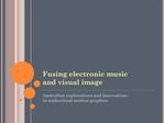 Fusing electronic music and visual image
