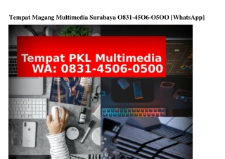 Tempat Magang Multimedia Surabaya O831-45O6-O5OO{WA}