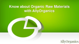 Know about organic raw materials with AllyOrganics
