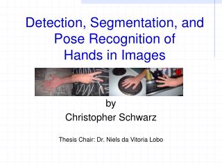 Detection, Segmentation, and Pose Recognition of Hands in Images