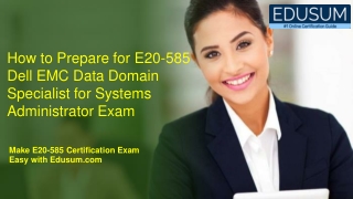 How to Prepare for E20-585 Dell EMC Data Domain Specialist for Systems Administrator Exam