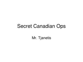 Secret Canadian Ops