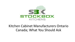 Kitchen Cabinet Manufacturers Ontario Canada; What You Should Ask