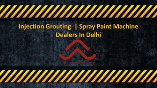 Injection Grouting  | Spray Paint Machine Dealers In Delhi