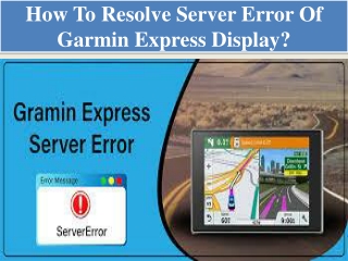 How To Resolve Server Error Of Garmin Express Display?