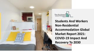 Students And Workers Non-Residential Accommodation Market Industry Outlook, Opportunities in Market And Expansion By 203