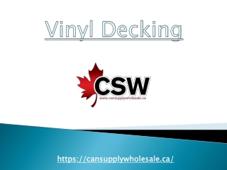 Top & Reasonable Vinyl Decking by Cansupplywholesale.ca