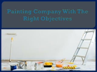 Painting Company With The Right Objectives