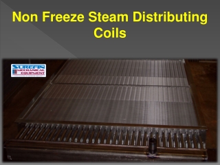 Non Freeze Steam Distributing Coils