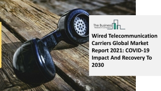 Wired Telecommunication Carriers Market Competitive Landscape, Trends And Global Demand