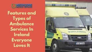 Features & Types of Ambulance Services In Ireland Everyone Loves It