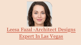 Leesa Fazal | Architect Designs Expert In Las Vegas