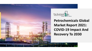 Petrochemicals Market Industry Trends And Emerging Opportunities Till 2030