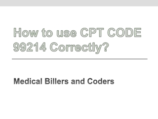 How to use CPT CODE 99214 Correctly?