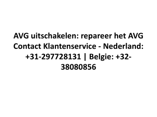 AVG uitschakelen: repareer het AVG Contact Klantenservice - Nederland:  31-297728131 | Belgie:  32-38080856